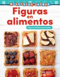 Cover image: Diversión y juegos: Figuras en alimentos: Figuras bidimensionales ebook 1st edition 9781425828547