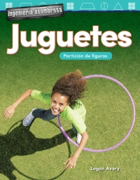 Cover image: Ingeniería asombrosa: Juguetes: Partición de figuras ebook 1st edition 9781425828578