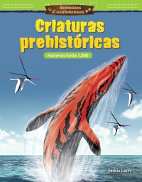 Cover image: Animales asombrosos: Criaturas prehistóricas: Números hasta 1,000 ebook 1st edition 9781425828615