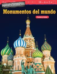 Cover image: Ingeniería asombrosa: Monumentos del mundo: Suma y resta ebook 1st edition 9781425828660