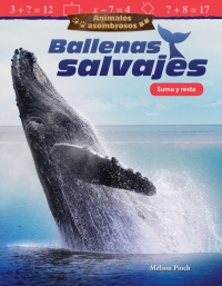 Cover image: Animales asombrosos: Ballenas salvajes: Suma y resta ebook 1st edition 9781425828790
