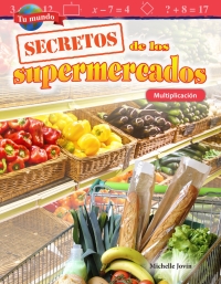 Cover image: Tu mundo: Secretos de los supermercados: Multiplicación ebook 1st edition 9781425828806