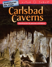 Cover image: Aventuras de viaje: Carlsbad Caverns: Identificación de patrones aritméticos ebook 1st edition 9781425828820