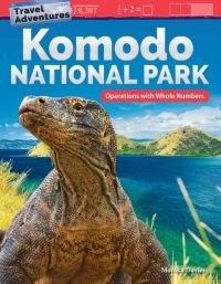 Cover image: Travel Adventures: Komodo National Park: Operations with Whole Numbers 1st edition 9781425858766