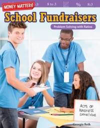 Cover image: Money Matters: School Fundraisers: Problem Solving with Ratios 1st edition 9781425858803