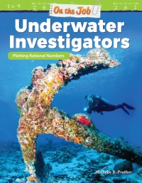 Cover image: On the Job: Underwater Investigators: Plotting Rational Numbers 1st edition 9781425858841