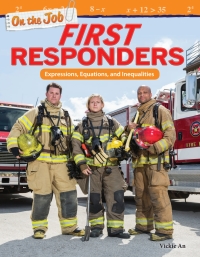 Cover image: On the Job: First Responders: Expressions, Equations, and Inequalities 1st edition 9781425858865
