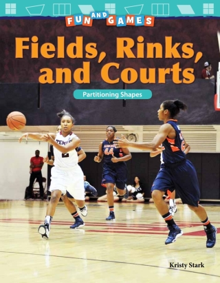 Cover image: Fun and Games: Fields, Rinks, and Courts: Partitioning Shapes 1st edition 9781425857608