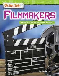 Cover image: On the Job: Filmmakers: Adding and Subtracting Mixed Numbers 1st edition 9781425858148
