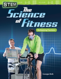 Cover image: STEM: The Science of Fitness: Multiplying Fractions ebook 1st edition 9781425858155