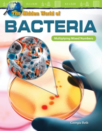 Cover image: The Hidden World of Bacteria: Multiplying Mixed Numbers ebook 1st edition 9781425858162