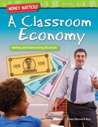 Cover image: Money Matters: A Classroom Economy: Adding and Subtracting Decimals ebook 1st edition 9781425858209
