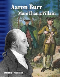 Cover image: Aaron Burr: More Than a Villain 1st edition 9781425863555