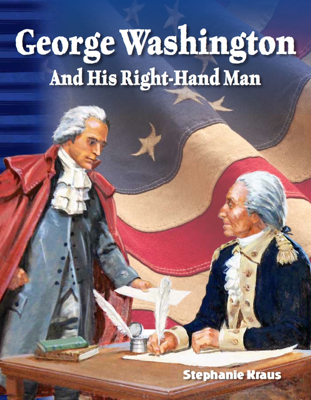 George Washington and His Right-Hand Man 1st Edition