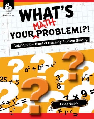 Cover image: What's Your Math Problem!?! Getting to the Heart of Teaching Problem Solving 1st edition 9781425807887