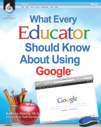 Cover image: What Every Educator Should Know about Using Google 1st edition