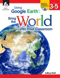 Cover image: Using Google EarthTM: Bring the World into Your Classroom Levels 3-5 1st edition 9781425808259