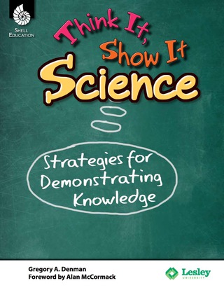 Cover image: Think It, Show It Science: Strategies for Demonstrating Knowledge 1st edition 9781425810535