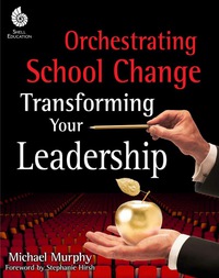 Cover image: Orchestrating School Change: Transforming Your Leadership 1st edition 9781425813154