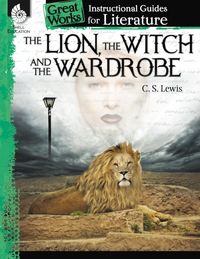 Cover image: The Lion, the Witch and the Wardrobe: An Instructional Guide for Literature 1st edition 9781480769137