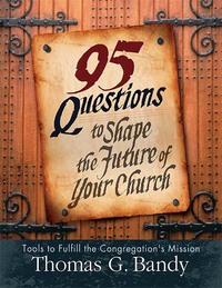 Imagen de portada: 95 Questions to Shape the Future of Your Church 9780687343744