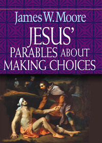 Cover image: Jesus' Parables About Making Choices 9780687491339