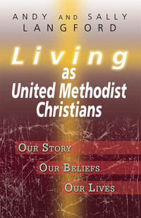 صورة الغلاف: Living as United Methodist Christians 9781426711930
