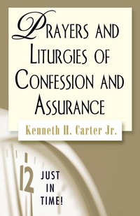 表紙画像: Just in Time! Prayers and Liturgies of Confession and Assurance 9780687654895
