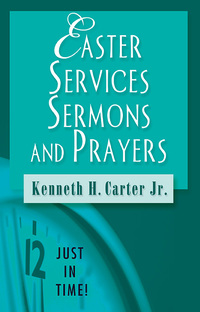 صورة الغلاف: Just in Time! Easter Services, Sermons, and Prayers 9780687646326
