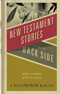 صورة الغلاف: New Testament Stories from the Back Side 9780687073061