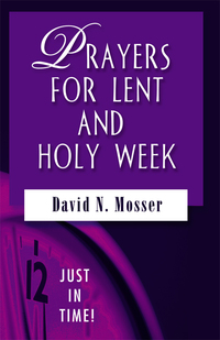 Cover image: Just in Time! Prayers for Lent and Holy Week 9781426710315