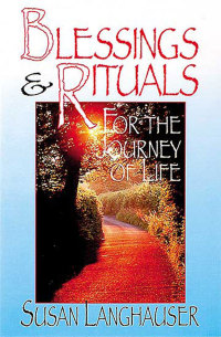 Cover image: Blessings & Rituals for the Journey of Life 9780687074372