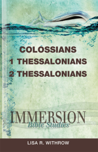 Cover image: Immersion Bible Studies: Colossians, 1 Thessalonians, 2 Thessalonians 9781426710858
