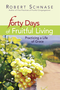 صورة الغلاف: Forty Days of Fruitful Living 9781426715945