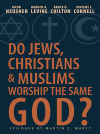 Cover image: Do Jews, Christians and Muslims Worship the Same God? 9781426752377