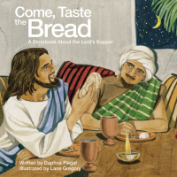 صورة الغلاف: Come, Taste the Bread 9781426735943