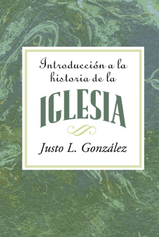 صورة الغلاف: Introducción a la historia de la iglesia AETH 9781426740664