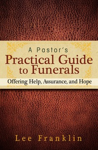 Omslagafbeelding: A Pastor's Practical Guide to Funerals 9781426758195