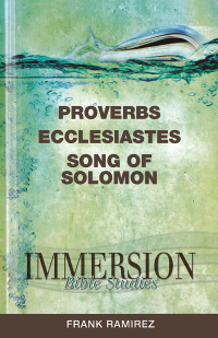 Cover image: Immersion Bible Studies: Proverbs, Ecclesiastes, Song of Solomon 9781426716317