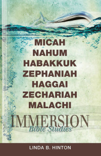 Imagen de portada: Immersion Bible Studies: Micah, Nahum, Habakkuk, Zephaniah, Haggai, Zechariah, Malachi 9781426716409