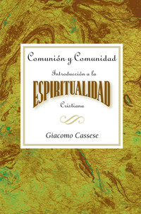 Imagen de portada: Comunión y comunidad: Introducción a la espiritualidad Cristiana AETH