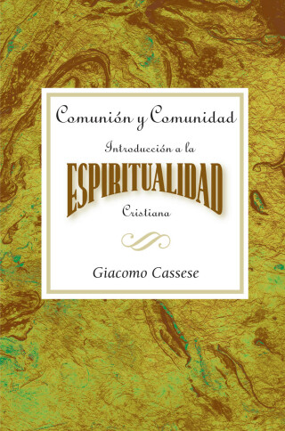 表紙画像: Comunión y comunidad: Introducción a la espiritualidad Cristiana AETH