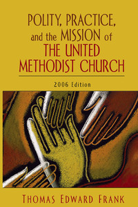 Cover image: Polity, Practice, and the Mission of The United Methodist Church 9780687335312