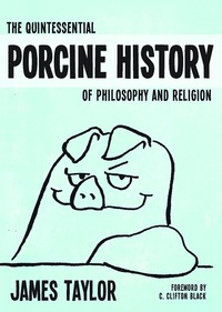 Cover image: The Quintessential Porcine History of Philosophy and Religion 9781426754753