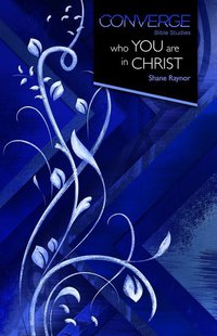 Cover image: Converge Bible Studies: Who You Are in Christ 9781426771538