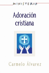 Imagen de portada: Ministerio - Adoración cristiana: Teología y práctica desde la óptica protestante 9781426755132