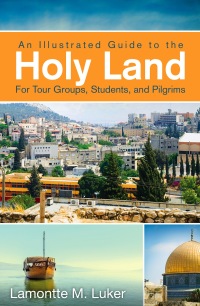 Imagen de portada: An Illustrated Guide to the Holy Land for Tour Groups, Students, and Pilgrims 9781426757297