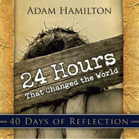 Imagen de portada: 24 Hours That Changed the World: 40 Days of Reflection 9781426700316