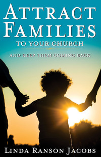 Cover image: Attract Families to Your Church and Keep Them Coming Back 9781426774300
