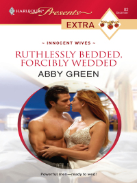 Cover image: Ruthlessly Bedded, Forcibly Wedded 9780373527465